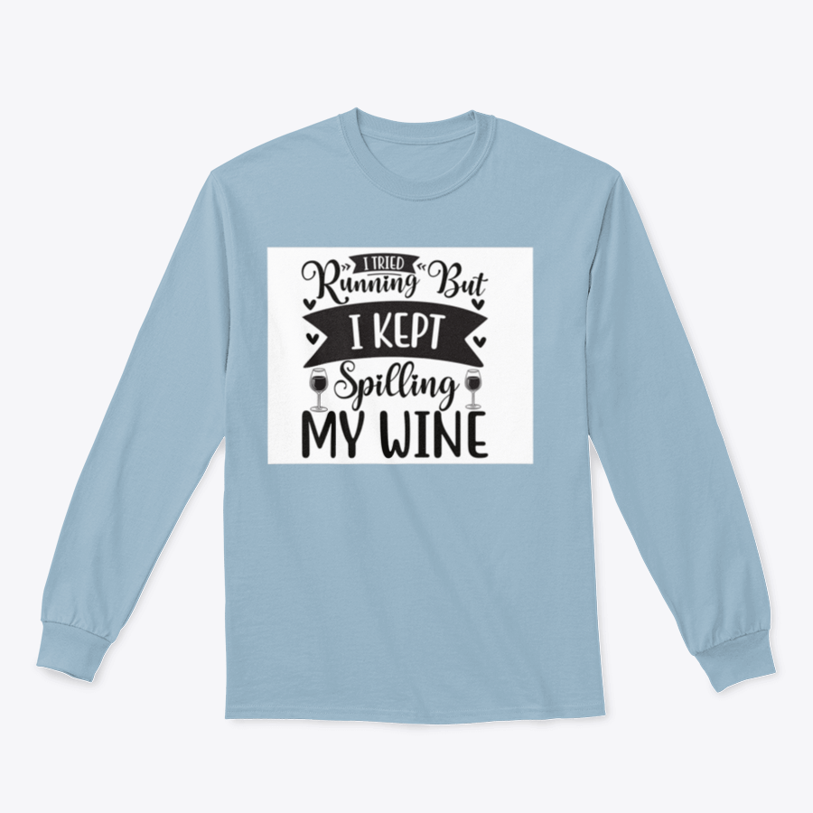 A cozy sweatshirt featuring the humorous phrase 'I Tried Running But I Kept Spilling My Wine', perfect for wine lovers.